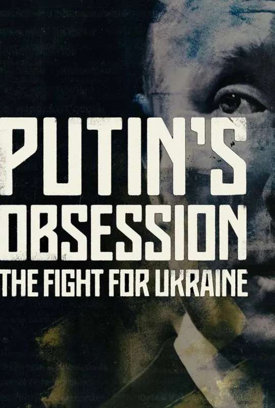 Putin's Obsession: The Fight For Ukraine poster