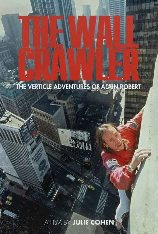 The Wall Crawler: The Verticle Adventures of Alain Robert poster
