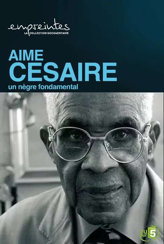 Aimé Césaire, un Nègre fondamental poster