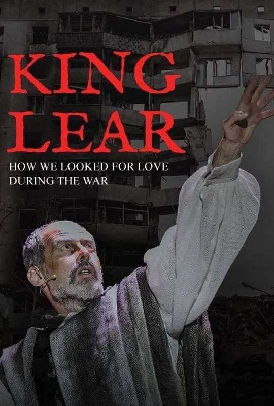 King Lear: How We Looked for Love During the War poster