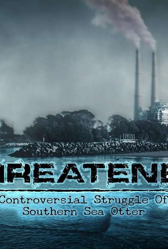 Threatened: The Controversial Struggle of the Southern Sea Otter poster