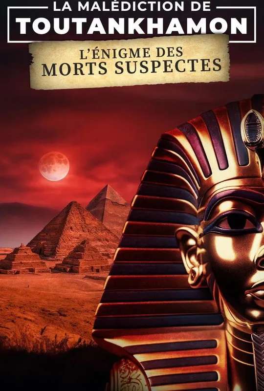 La Malédiction de Toutankhamon : L'Énigme des morts suspectes poster