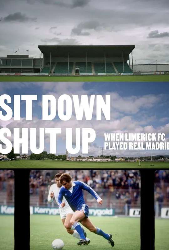 Sit Down Shut Up - When Limerick FC Played Real Madrid poster