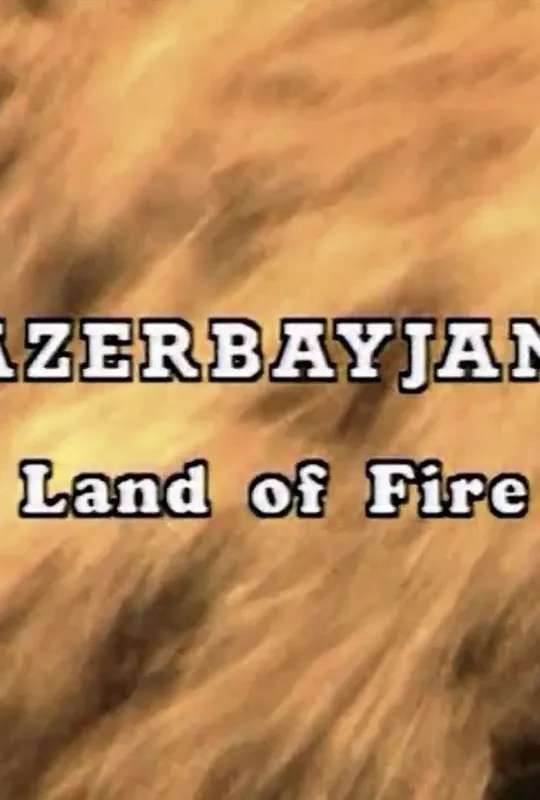 Azerbaijan. Land of Fire poster