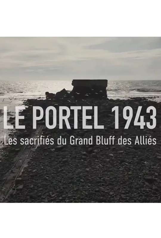LE PORTEL 1943, Les sacrifiés du grand bluff des Alliés poster