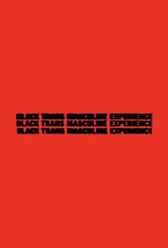 Black Trans Masculine Experience poster