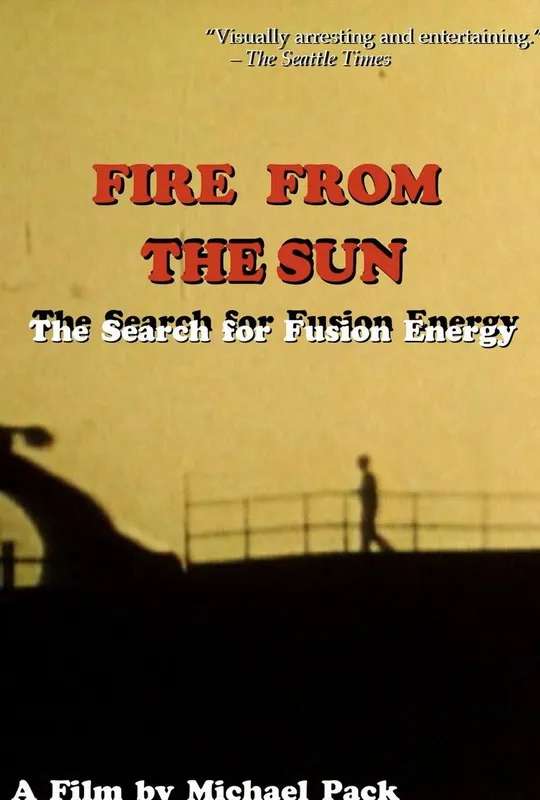 Fire From the Sun: The Search for Fusion Energy poster
