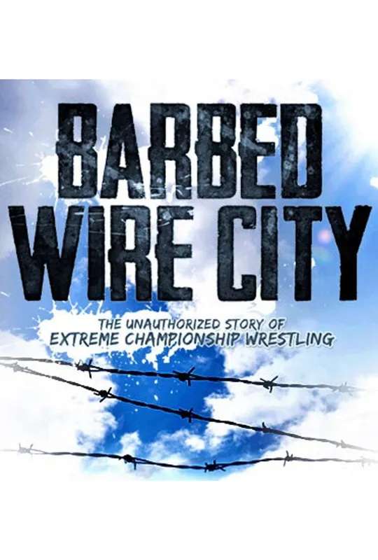 Barbed Wire City: The Unauthorized Story of Extreme Championship Wrestling poster