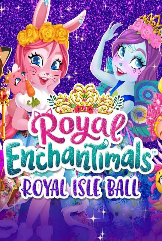 Royal Enchantimals: Royal Isle Ball poster