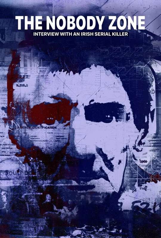 The Nobody Zone: Interview With An Irish Serial Killer poster