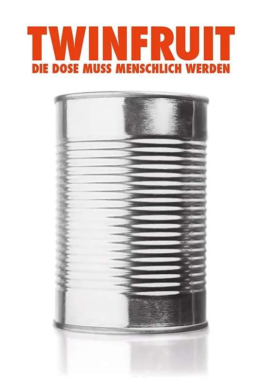 Twinfruit – Die Dose muss menschlich werden poster