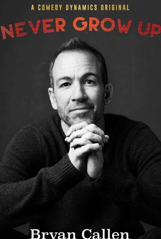 Bryan Callen: Never Grow Up poster