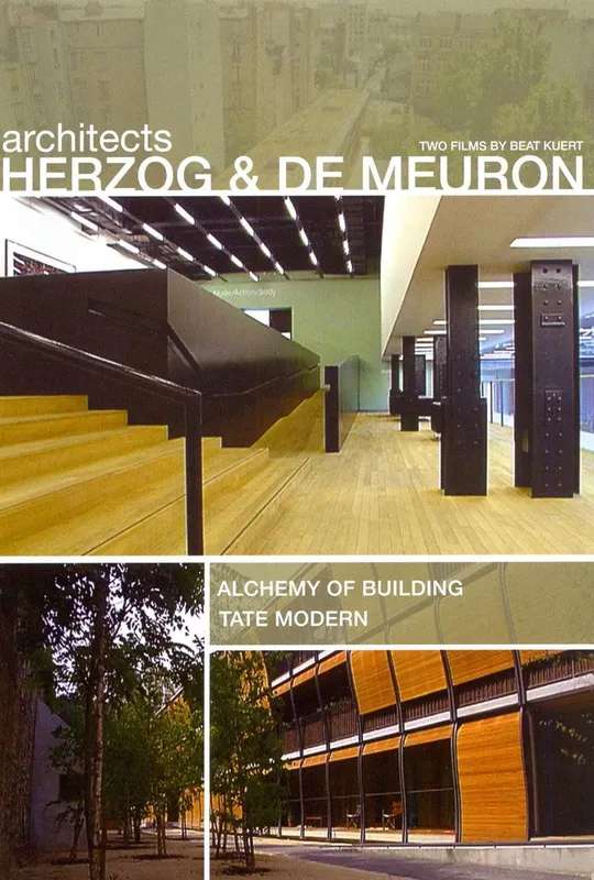 Architects Herzog and deMeuron: The Alchemy of Building & The Tate Modern poster