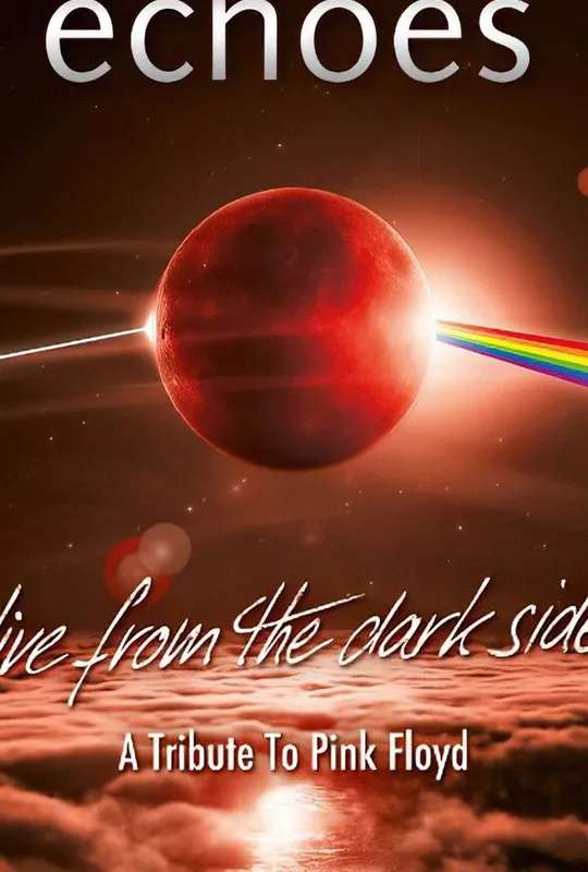 Echoes - Live From The Dark Side - A Tribute To Pink Floyd poster