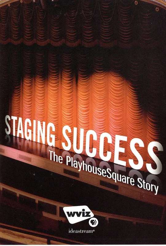 Staging Success: The PlayhouseSquare Story poster