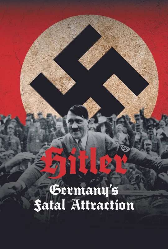 Hitler: Germany's Fatal Attraction poster