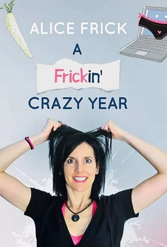 Alice Frick: A Frickin' Crazy Year poster