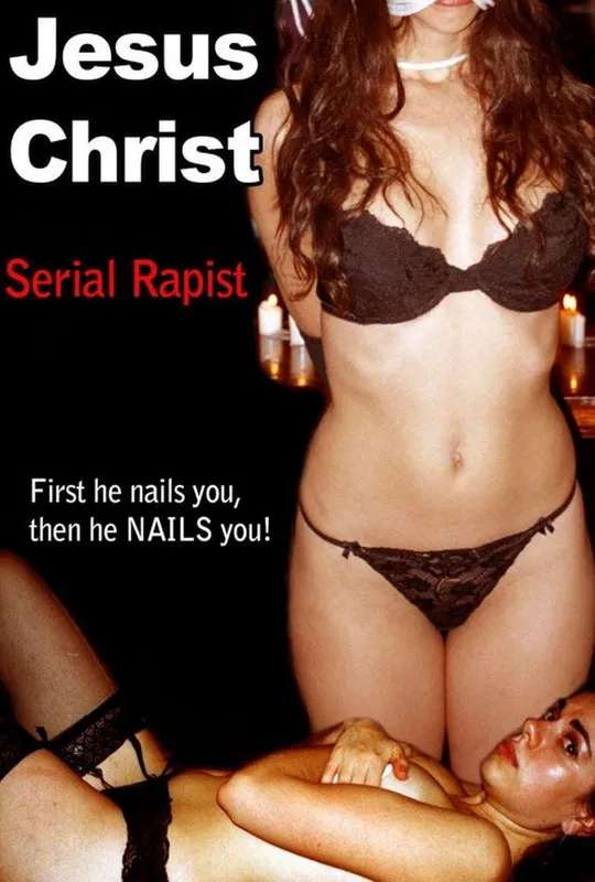 Jesus Christ: Serial Rapist poster