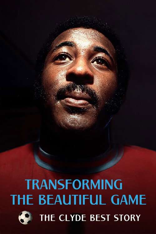 Transforming the Beautiful Game: The Clyde Best Story poster