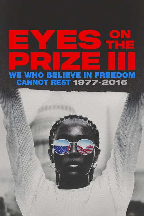 Eyes on the Prize III: We Who Believe in Freedom Cannot Rest 1977-2015 poster