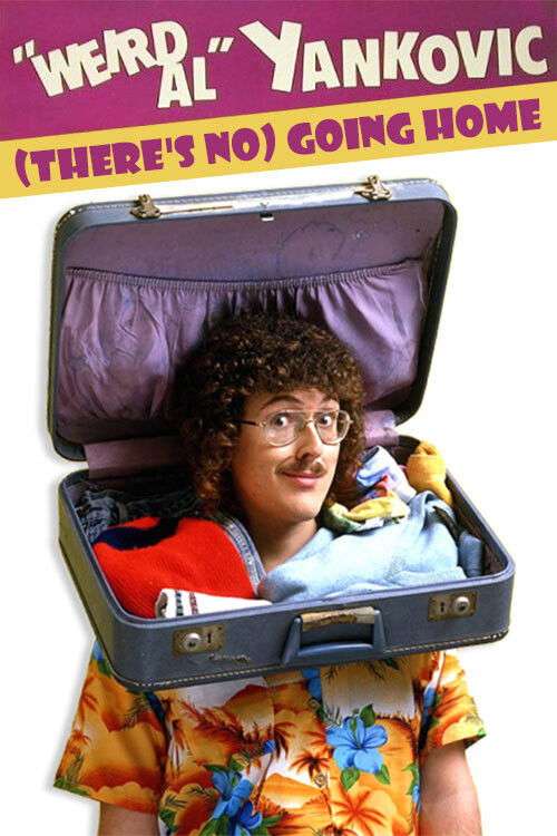 'Weird Al' Yankovic: (There's No) Going Home poster