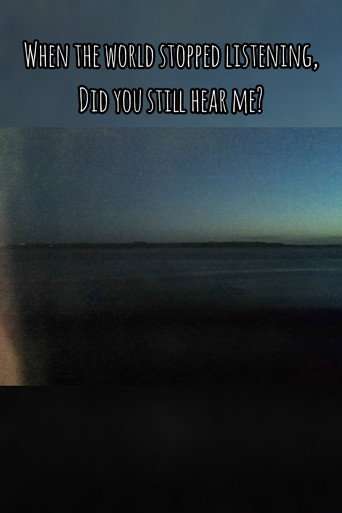When The World Stopped Listening, Did You Still Hear Me? poster