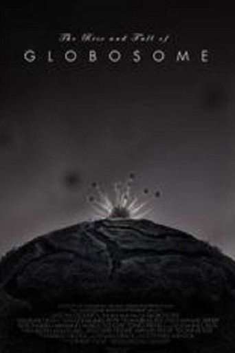 The Rise and Fall of Globosome poster