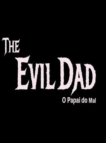 The Evil Dad: O Papai do Mal poster