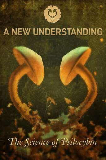 A New Understanding: The Science of Psilocybin poster