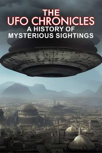 The UFO Chronicles: A History of Mysterious Sightings poster