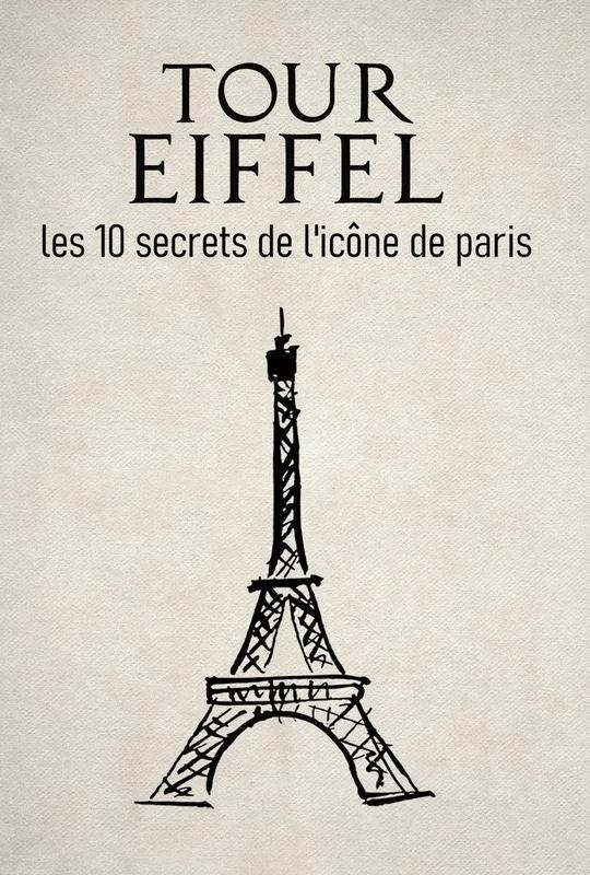 Tour Eiffel : les 10 secrets de l'icône de Paris poster