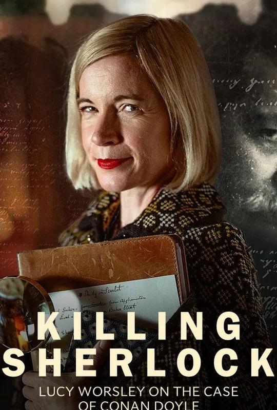 Killing Sherlock: Lucy Worsley on the Case of Conan Doyle poster