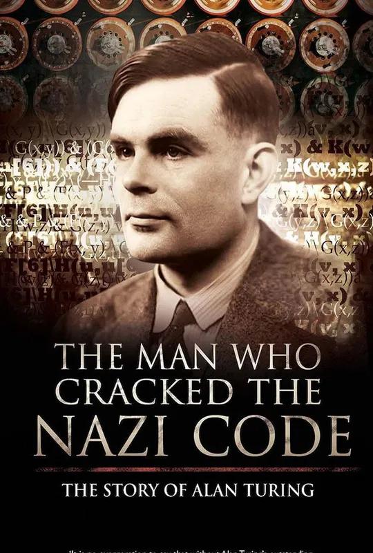The Man Who Cracked the Nazi Code: The Story of Alan Turing poster