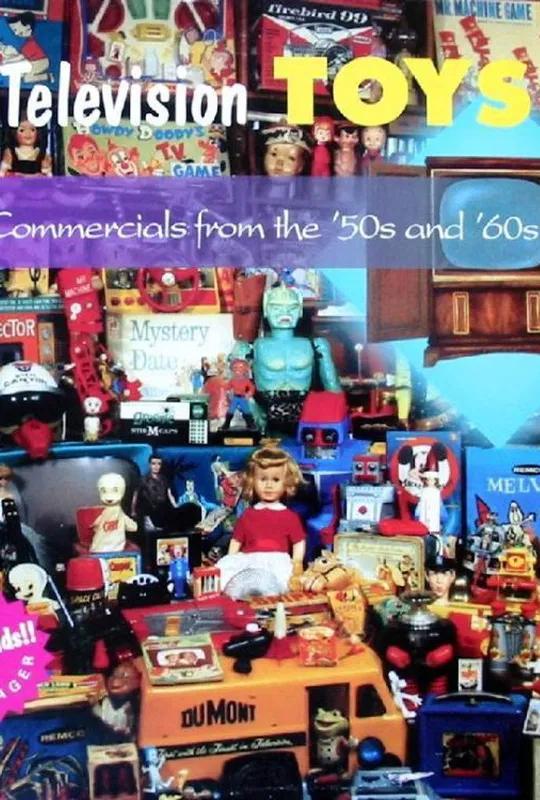 Television Toys: Commercials from the '50s and '60s poster