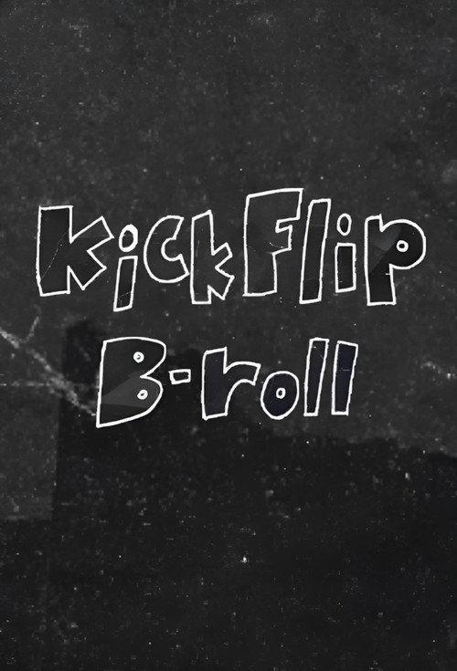 KickFlip B-roll poster