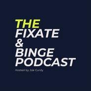 The Fixate & Binge Podcast, w/ Joe Curdy