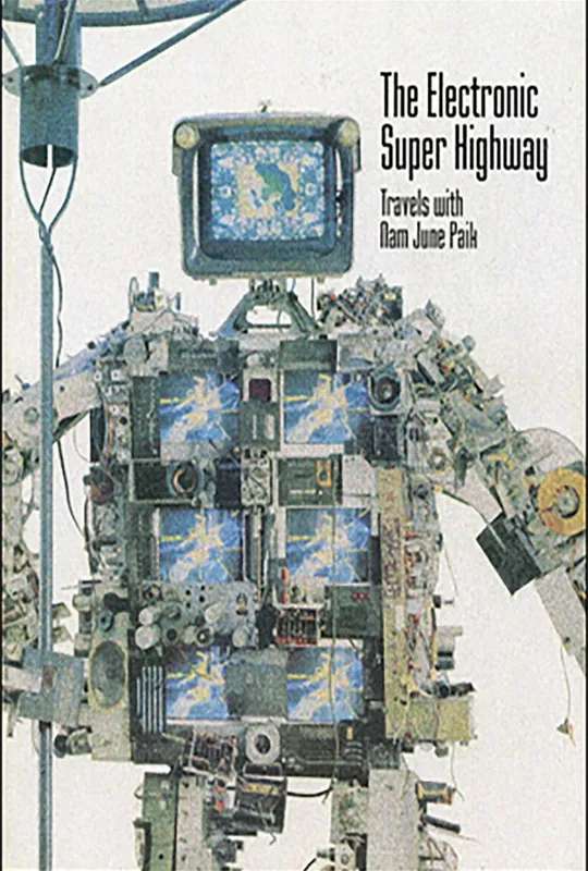 The Electronic Super Highway: Nam June Paik in the Nineties poster
